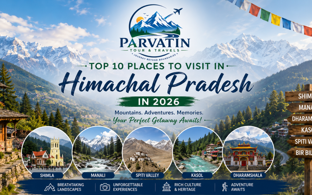 Top 10 Places to Visit in Himachal Pradesh
